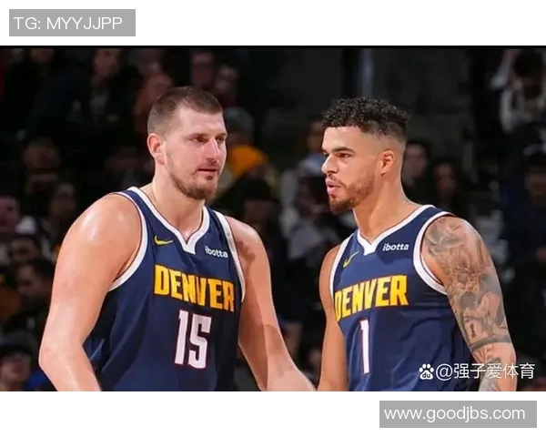 掘金主场大胜猛龙,纳什:穆雷和约基奇组合无解对手难以招架 掘金主场大胜猛龙,纳什:穆雷和约基奇组合无解对手难以招架